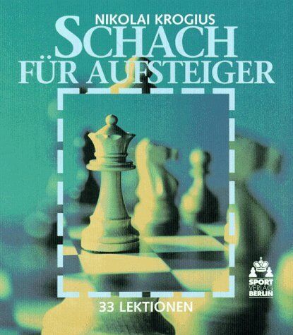 Nikolai Krogius - Schach für Aufsteiger - 33 Lektionen - Preis vom 13.10.2026 11:25:28 h