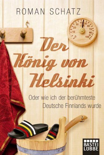 Roman Schatz - Der König von Helsinki: oder wie ich der berühmteste Deutsche Finnlands wurde - Preis vom 30.09.2026 22:30:23 h
