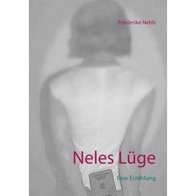 Neles Lüge, Taschenbuch von Friederike Nehls, BoD – Books on Demand, 978-3-7528-8598-9