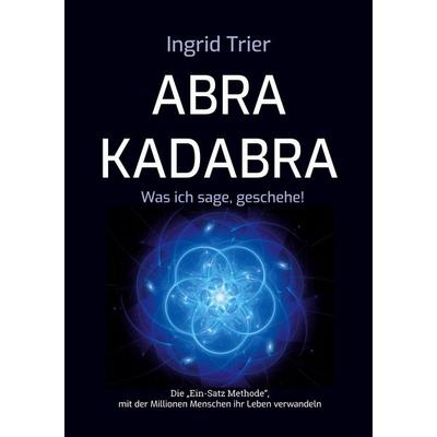 Abrakadabra, Taschenbuch von Ingrid Trier, BoD – Books on Demand, 978-3-7597-8314-1