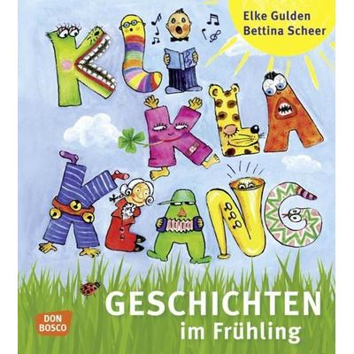 KliKlaKlanggeschichten im Frühling, Taschenbuch von Elke Gulden,Bettina Scheer, Don Bosco, 978-3-7698-1722-5