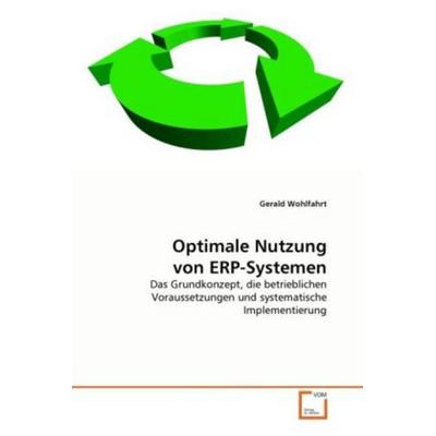 Wohlfahrt, G: Optimale Nutzung von ERP-Systemen, Taschenbuch von Gerald Wohlfahrt, VDM, 978-3-639-32992-6