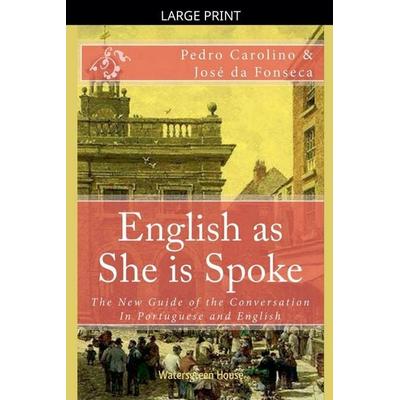 English as She is Spoke, Taschenbuch von Pedro Carolino,Jose da Fonseca, Watersgreen