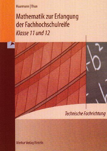 Hermann Haarmann - Mathematik zur Erlangung der Fachhochschulreife: technische Fachrichtung - Klasse 11 und 12 - Preis vom 09.10.2026 07:28:09 h