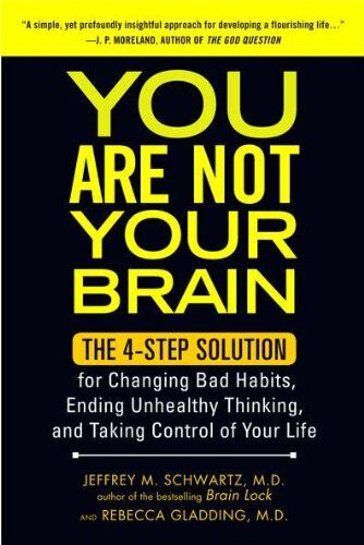 Jeffrey Schwartz - You Are Not Your Brain: The 4-Step Solution for Changing Bad Habits, Ending Unhealthy Thinking, and Taking Control of Your Life - Preis vom 10.10.2026 11:48:34 h