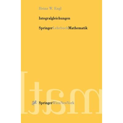 Integralgleichungen, Taschenbuch von Heinz Werner Engl, Springer Wien, 978-3-211-83071-0