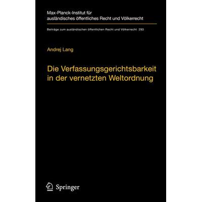 Die Verfassungsgerichtsbarkeit in der vernetzten Weltordnung, Gebundene Ausgabe von Andrej Lang, Springer Berlin, 978-3-662-61441-9
