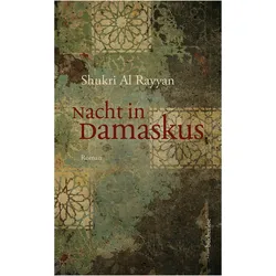 Nacht in Damaskus, Belletristik von Shukri Al Rayyan