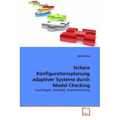 Röhs, M: Sichere Konfigurationsplanung adaptiver Systeme dur, Taschenbuch von Malte Röhs, VDM, 978-3-639-27905-4
