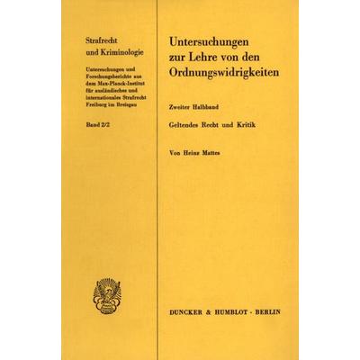 Untersuchungen zur Lehre von den Ordnungswidrigkeiten., Taschenbuch von Heinz Mattes, Duncker & Humblot, 978-3-428-05079-6