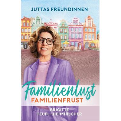 Familienlust, Familienfrust, Taschenbuch von Brigitte Teufl-Heimhilcher, EK-2 Publishing, 978-3-96403-435-9