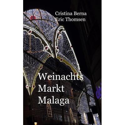 Weihnachtsmarkt Malaga, Taschenbuch von Cristina Berna,Eric Thomsen, BoD – Books on Demand, 978-3-7578-5194-1