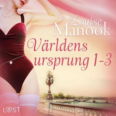 Världens ursprung 1-3 - erotisk serie - Louise Manook, Audio, 9788726430615