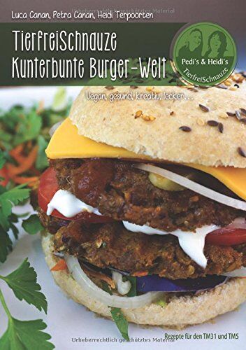 Petra Canan - TierfreiSchnauze Kunterbunte Burger-Welt: Vegan, gesund, kreativ, lecker...Rezepte für den TM31 und TM5 - Preis vom 30.09.2026 09:01:18 h
