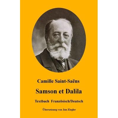 Samson et Dalila: Französisch/Deutsch, Taschenbuch von Camille Saint-Saens, Epubli, 978-3-7467-7228-8