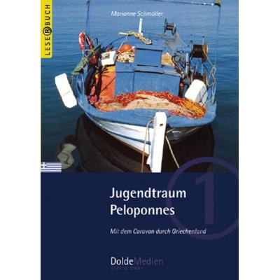 Jugendtraum Peloponnes, Taschenbuch von Marianne Schmöller, Dolde Medien, 978-3-928803-22-9