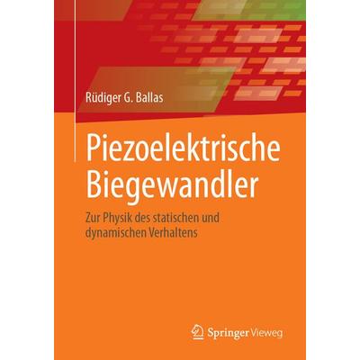 Piezoelektrische Biegewandler, Taschenbuch von Rüdiger G. Ballas, Springer Berlin, 978-3-662-70389-2