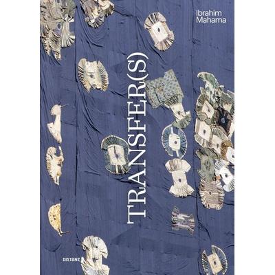 Transfer(s), Taschenbuch von Ibrahim Mahama, Distanz Verlag, 978-3-95476-667-3