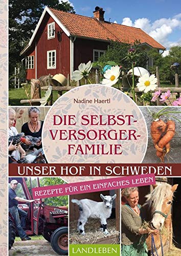 Haertl Nadine - Die Selbstversorgerfamilie: Unser Hof in Schweden - Rezepte für ein einfaches Leben - Preis vom 14.10.2026 23:07:16 h