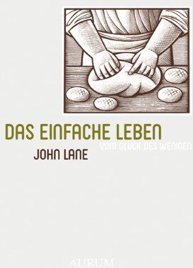 John Lane - Das einfache Leben: Vom Glück des Wenigen - Preis vom 30.09.2026 22:30:23 h