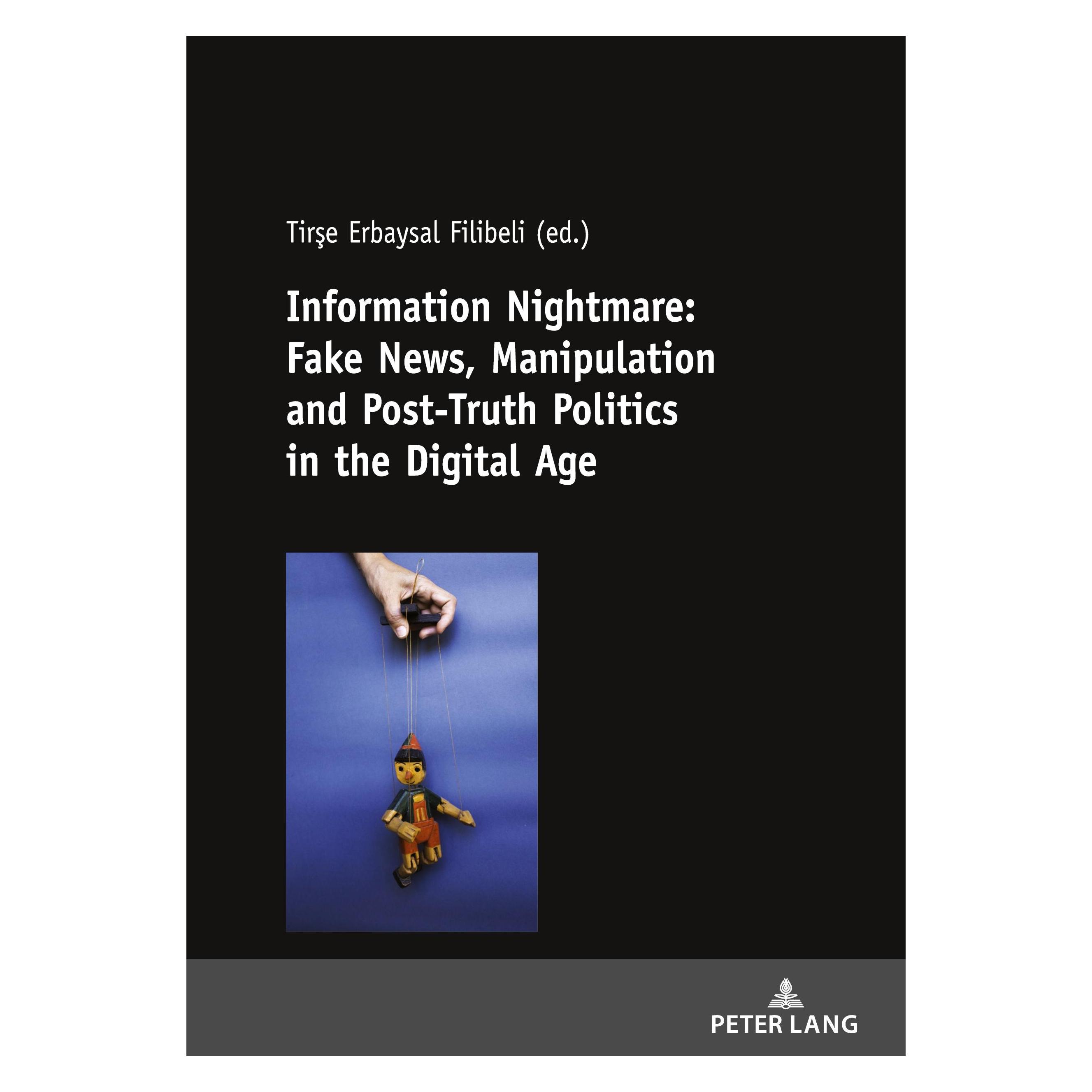 Peter Lang Information Nightmare: Fake News, Manipulation and Post-Truth Politics in the Digital Age (Englisch, Softcover, Tirse Erbaysal Filibeli) (56135326)