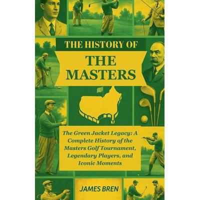 The History of the Masters, Taschenbuch von James Bren, James Bren
