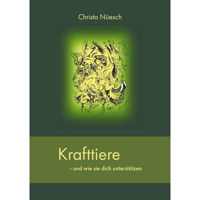 Krafttiere, Taschenbuch von Christa Nüesch, BoD – Books on Demand, 978-3-7597-1435-0