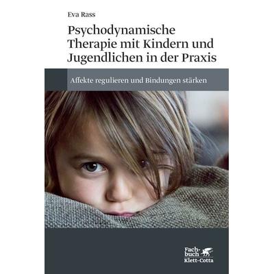 Psychodynamische Therapie mit Kindern und Jugendlichen in der Praxis, Gebundene Ausgabe von Eva Rass, Klett Cotta, 978-3-608-98441-5