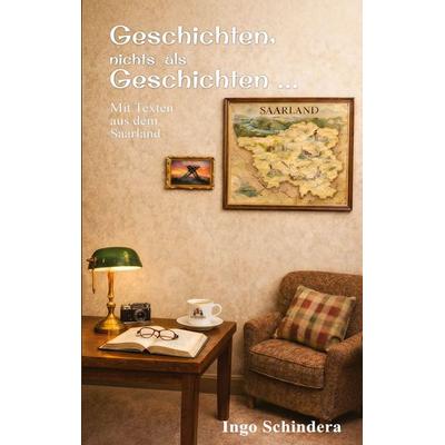 Geschichten, nichts als Geschichten ..., Taschenbuch von Ingo Schindera, BoD – Books on Demand, 978-3-696-36974-3