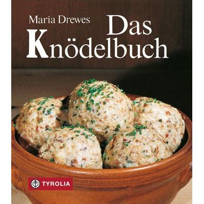 Das Knödelbuch, Gebundene Ausgabe von Maria Drewes, Tyrolia, 978-3-7022-1713-6