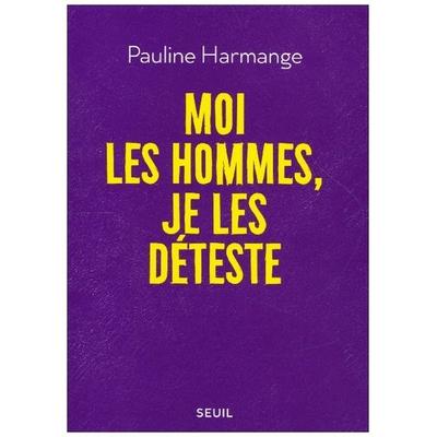 Harmange, P: Moi les hommes, je les déteste, Taschenbuch von Pauline Harmange, Seuil, 978-2-02-147683-5