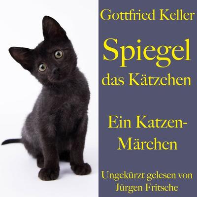 Gottfried Keller: Spiegel das Kätzchen - Gottfried Keller, Audio, 9783955975272
