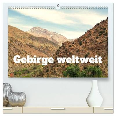 Gebirge weltweit (hochwertiger Premium Wandkalender 2027 DIN A2 quer), Kunstdruck in Hochglanz