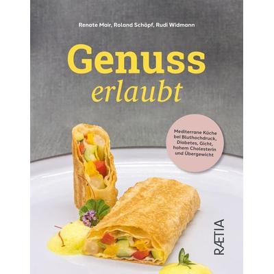Genuss erlaubt, Taschenbuch von Renate Mair,Roland Schöpf,Rudi Widmann, Edition Raetia