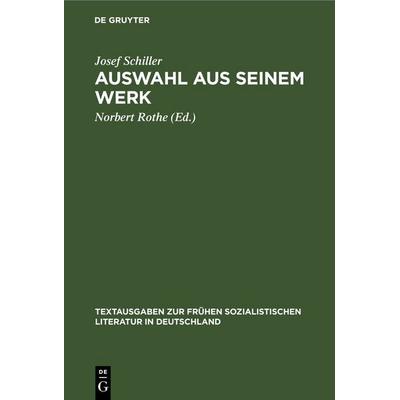 Auswahl aus seinem Werk, Gebundene Ausgabe von Josef Schiller, De Gruyter, 978-3-11-254523-2