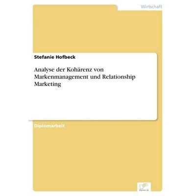 Analyse der Kohärenz von Markenmanagement und Relationship Marketing, Taschenbuch von Stefanie Hofbeck, GRIN, 978-3-8386-8394-2