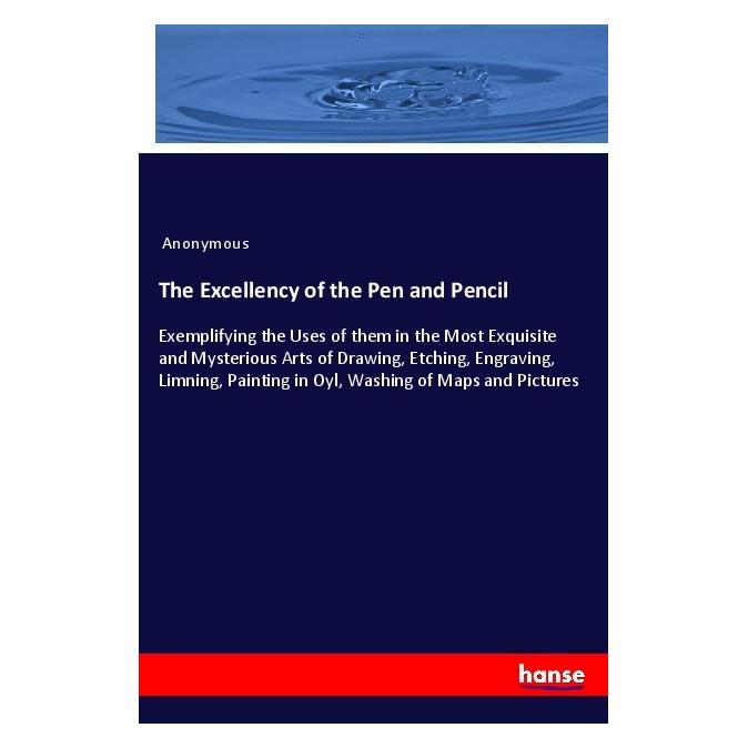 Hansebooks The Excellency of the Pen and Pencil (Englisch, Softcover, Anonymous) (55991648)