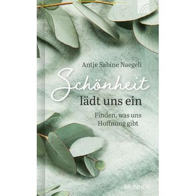 Schönheit lädt uns ein, Taschenbuch von Antje Sabine Naegeli, Brunnen Verlag GmbH, 978-3-7655-3329-7