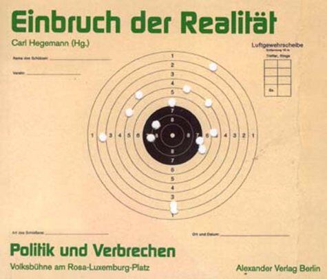 Karl Hegemann - Einbruch der Realität. Politik und Verbrechen. Volksbühne am Rosa-Luxemburg-Platz. - Preis vom 10.10.2026 11:48:34 h