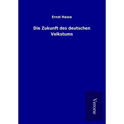 Die Zukunft des deutschen Volkstums, Taschenbuch von Ernst Hasse, BoD - Books on Demand