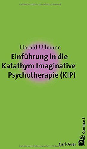 Harald Ullmann - Einführung in die Katathym Imaginative Psychotherapie (KIP) (Carl-Auer Compact) - Preis vom 30.09.2026 09:01:18 h