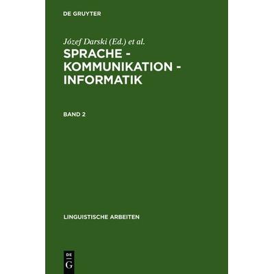 Sprache – Kommunikation – Informatik. Band 2, Gebundene Ausgabe von Józef Darski, De Gruyter, 978-3-484-30294-5