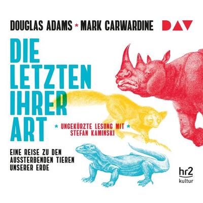 Die Letzten ihrer Art. Eine Reise zu den aussterbenden Tieren unserer Erde - Douglas Adams,Mark Carwardine, CD, 9783742402004