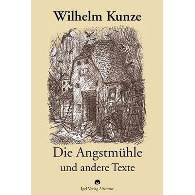 Kunze, W: Angstmühle, Taschenbuch von Wilhelm Kunze, Igel, 978-3-89621-181-1