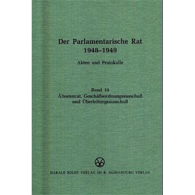 Der Parlamentarische Rat 1948-1949 / Ältestenrat, Geschäftsordnungsausschuß und Überleitungsausschuß, Gebundene Ausgabe von Michael F. Feldkamp, De