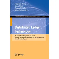 Distributed Ledger Technology, Fachbücher von Mark Utting, Guangdong Bai, Babu Pillai, Naipeng Dong