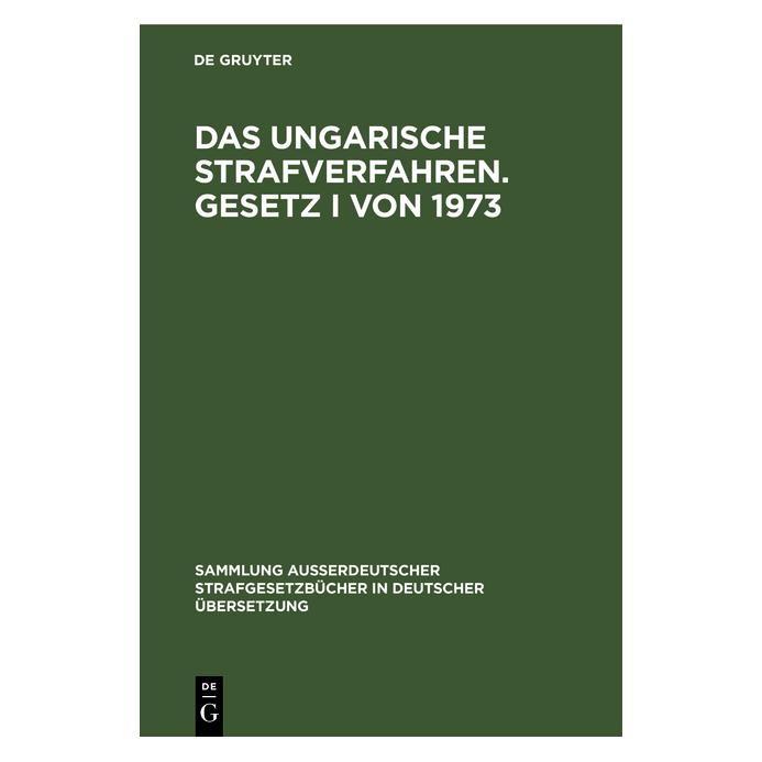 De Gruyter Das ungarische Strafverfahren. Gesetz I (Deutsch, Hardcover) (67765254)