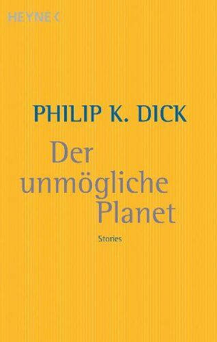 Dick, Philip K. - Der unmögliche Planet: Stories - Preis vom 09.10.2026 07:28:09 h