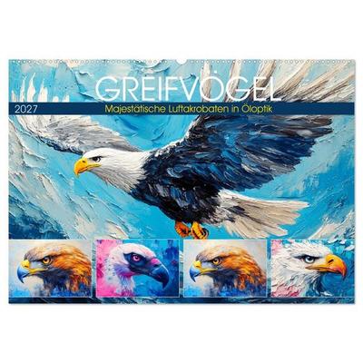 Greifvögel. Majestätische Luftakrobaten in Öloptik (Wandkalender 2027 DIN A2 quer), CALVENDO Monatskalender