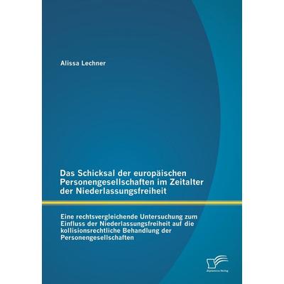Das Schicksal der europäischen Personengesellschaften im Zeitalter der Niederlassungsfreiheit: Eine rechtsvergleichende Untersuchung zum Einfluss der